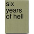 Six Years Of Hell