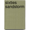 Sixties Sandstorm by Brian C. Kalt