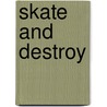 Skate and Destroy door High Speed Productions