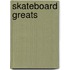 Skateboard Greats