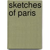 Sketches Of Paris door John Sanderson