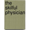 The skilful physician by J. Erlen