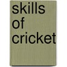 Skills Of Cricket door Keith Andrew