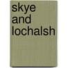 Skye And Lochalsh by Miriam T. Timpledon