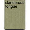 Slanderous Tongue door Jill Culiner