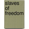 Slaves of Freedom by Coningsby William Dawson
