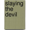 Slaying The Devil door Mike Curtis