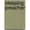 Sleeping Preacher door Julia Kasdorf