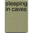 Sleeping in Caves