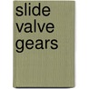 Slide Valve Gears door Frederick Arthur Halsey