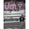 Sliding Past Ugly door Karla Krulitz Hegbloom