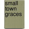Small Town Graces door Ph.D. Chapman