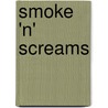 Smoke 'n' Screams door A. Breaux Terrill