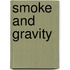 Smoke and Gravity