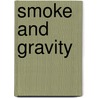 Smoke and Gravity door Win Neagle