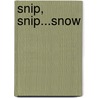 Snip, Snip...Snow door Nancy Poydar