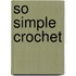 So Simple Crochet