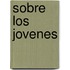 Sobre Los Jovenes