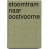 Stoomtram naar Oostvoorne