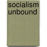 Socialism Unbound by Stephen Eric Bronner