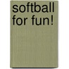 Softball for Fun! door Darcy Lockman