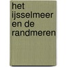 Het IJsselmeer en de randmeren door Karel Heijnen