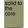 Solid to the Core door Michael Clarfield