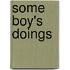 Some Boy's Doings by John Habberton