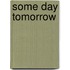 Some Day Tomorrow