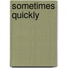 Sometimes Quickly door Anne Laughlin
