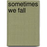 Sometimes We Fall door Ashlyn Nicole Taylor