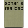 Sonar La Realidad door Lynn Segal