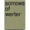 Sorrows of Werter door Von Johann Wolfgang Goethe