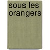 Sous Les Orangers door Alphonse Karr