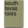 South Texas Tales door Patricia Cisneros Young