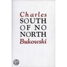 South of No North door Charles Bukowski
