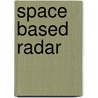 Space Based Radar by S. Unnikrishna Pillai