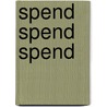 Spend Spend Spend door Jon Stobart