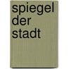 Spiegel der Stadt door Elif Shafak