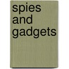 Spies And Gadgets by Unknown