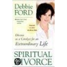 Spiritual Divorce door Debbie Ford