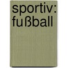 Sportiv: Fußball by Unknown