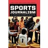Sports Journalism door Kathryn T. Stofer