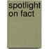 Spotlight On Fact