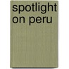 Spotlight On Peru door Bobbie Kalman