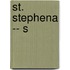 St. Stephena -- S