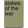 Stakes Of The War door Lothrop Stoddard