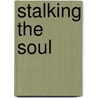 Stalking The Soul door Marie-France Hirigoyen