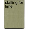 Stalling for Time door Gary Noesner