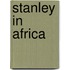 Stanley In Africa